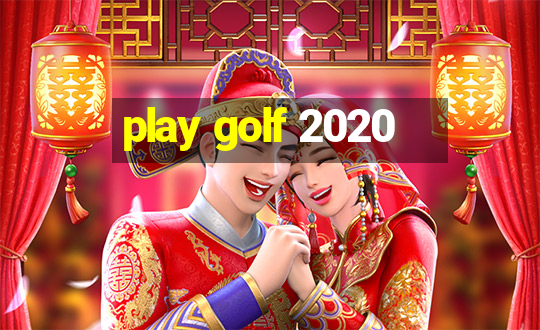 play golf 2020