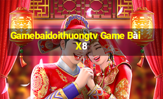 Gamebaidoithuongtv Game Bài X8