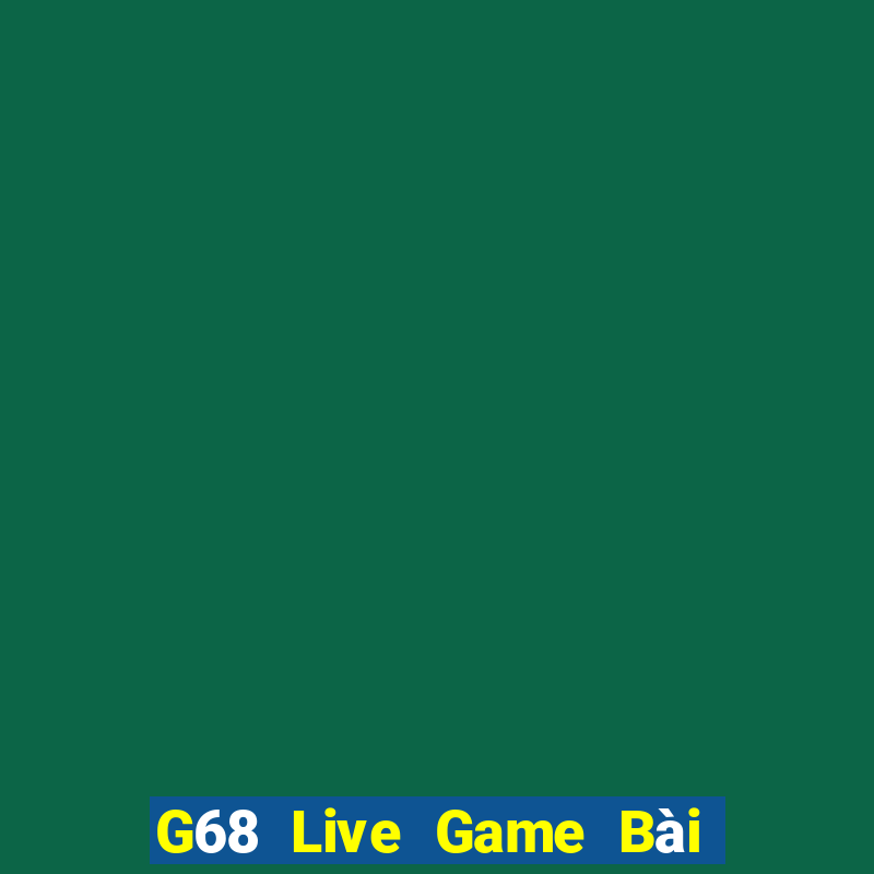 G68 Live Game Bài Trực Tuyến