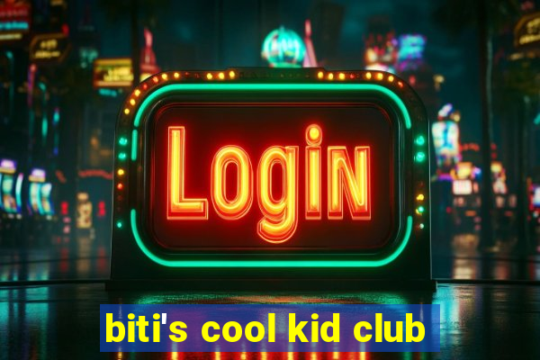 biti's cool kid club