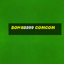 bong8899 comcom