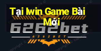 Tại Iwin Game Bài Mới