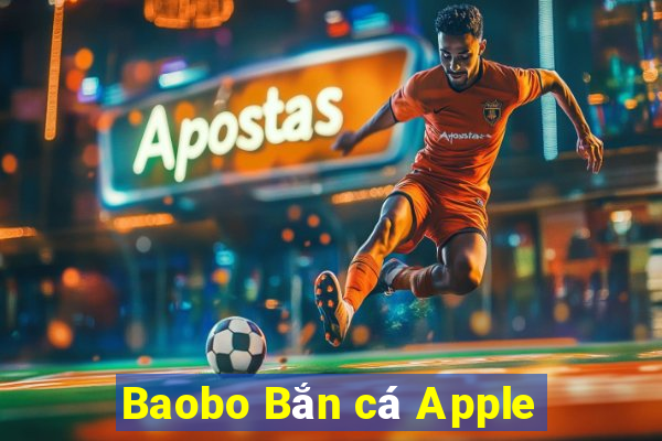 Baobo Bắn cá Apple