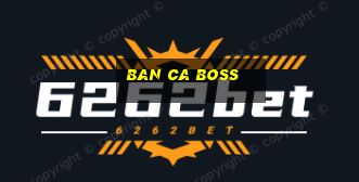 ban ca boss