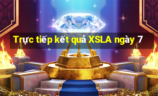 Trực tiếp kết quả XSLA ngày 7