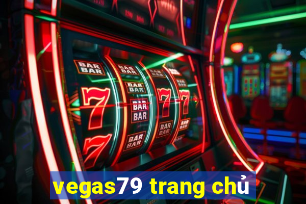 vegas79 trang chủ