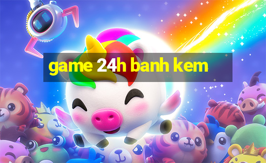 game 24h banh kem