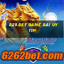 B29.Bet Game Bài Uy Tín