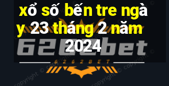 xổ số bến tre ngày 23 tháng 2 năm 2024