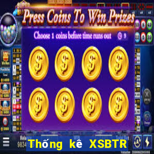 Thống kê XSBTR ngày 13