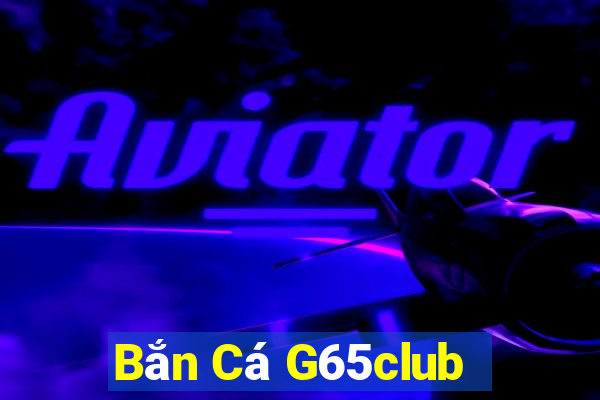 Bắn Cá G65club