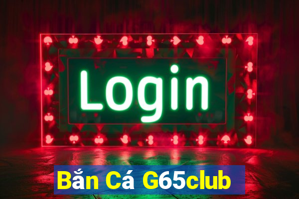 Bắn Cá G65club