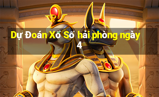 Dự Đoán Xổ Số hải phòng ngày 4