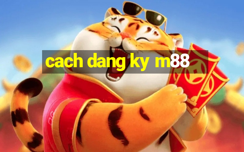 cach dang ky m88