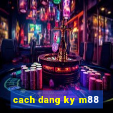 cach dang ky m88