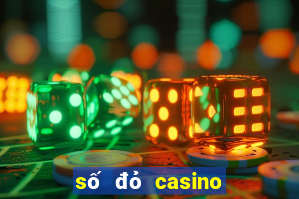 số đỏ casino có uy tín không