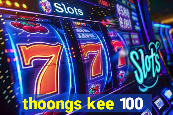 thoongs kee 100