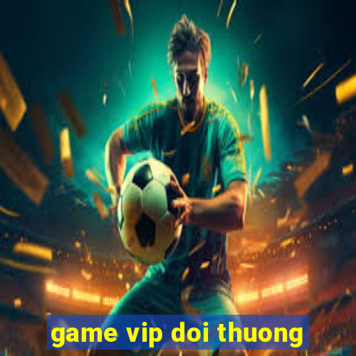 game vip doi thuong