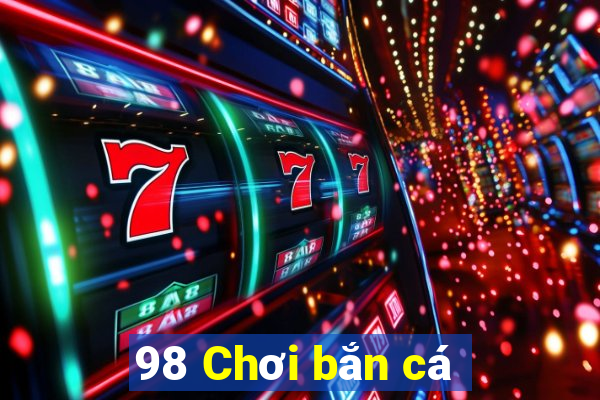 98 Chơi bắn cá