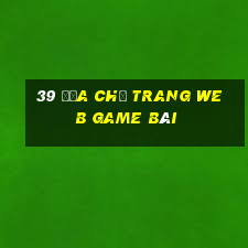 39 Địa chỉ trang web game bài