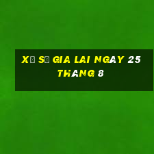 xổ số gia lai ngày 25 tháng 8