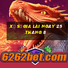 xổ số gia lai ngày 25 tháng 8