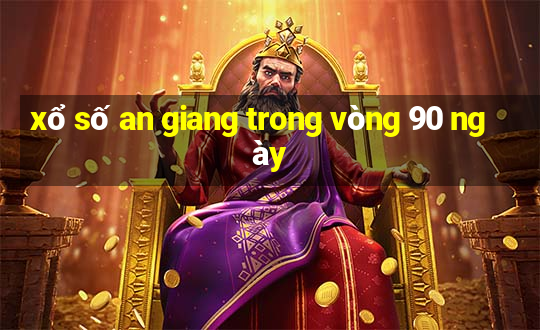 xổ số an giang trong vòng 90 ngày