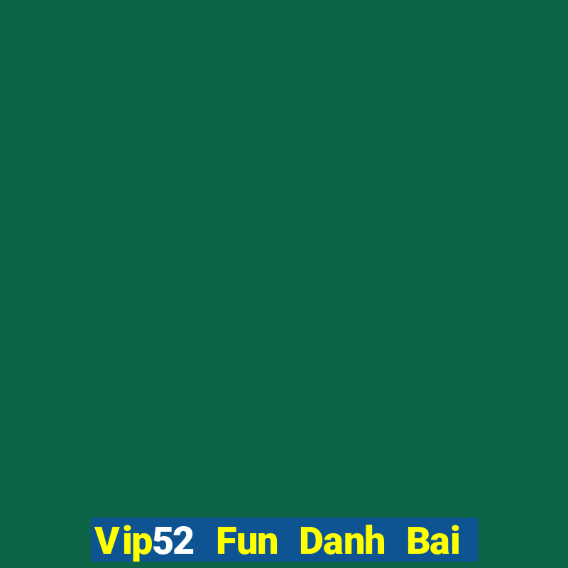 Vip52 Fun Danh Bai Sanh Rong