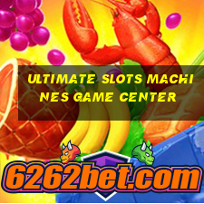 ultimate slots machines game center