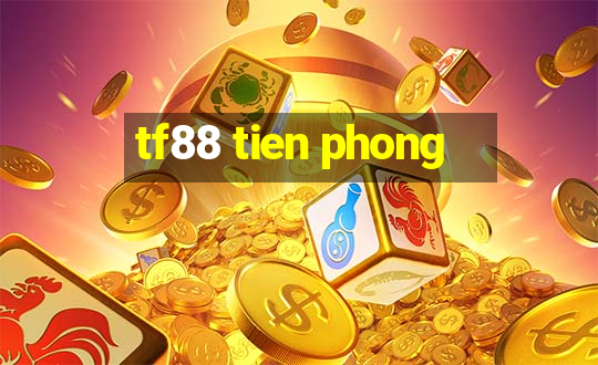 tf88 tien phong