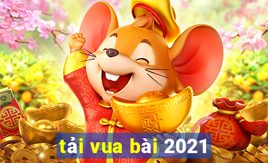 tải vua bài 2021