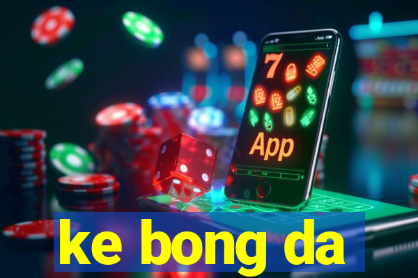 ke bong da