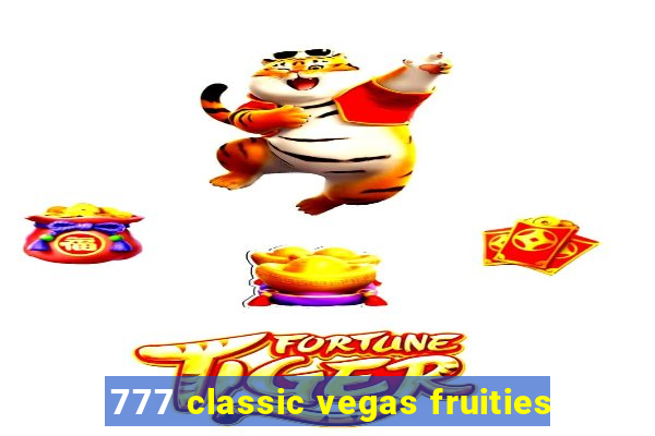 777 classic vegas fruities