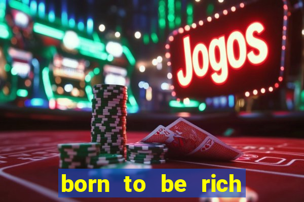 born to be rich slot machine