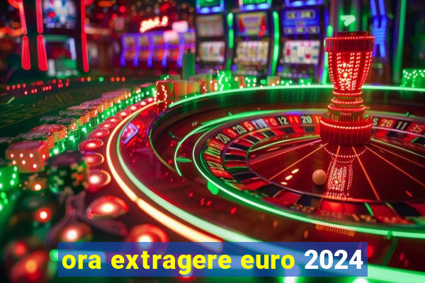 ora extragere euro 2024