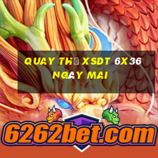 Quay thử XSDT 6x36 ngày mai