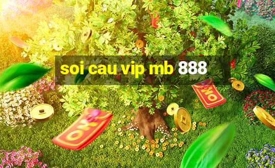 soi cau vip mb 888