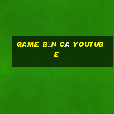 game bắn cá youtube