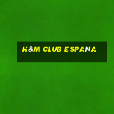 h&m club españa