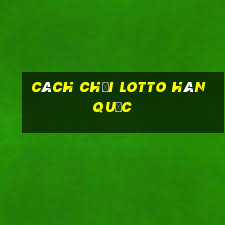 cách chơi lotto hàn quốc