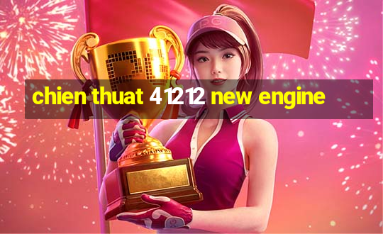 chien thuat 41212 new engine