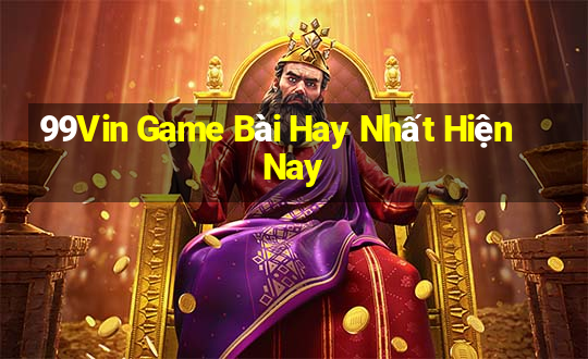 99Vin Game Bài Hay Nhất Hiện Nay