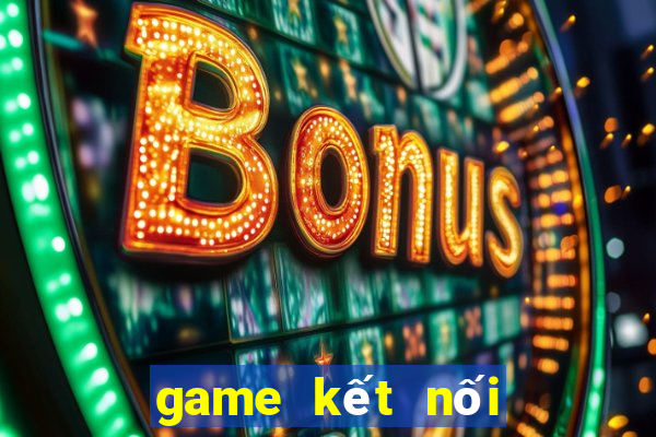 game kết nối vạn vật