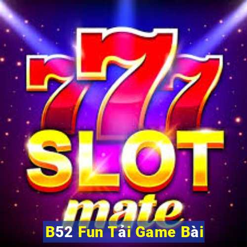 B52 Fun Tải Game Bài