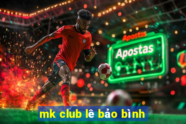 mk club lê bảo bình