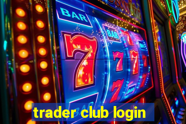 trader club login