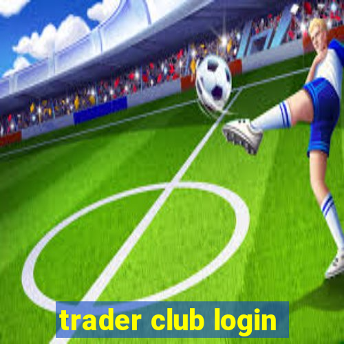 trader club login