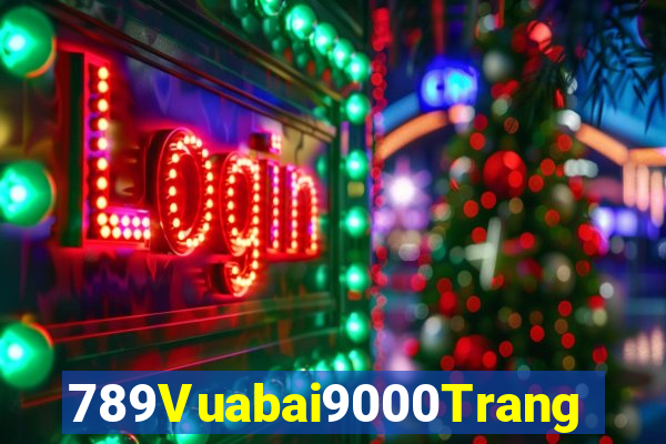 789Vuabai9000Trang web giải trí