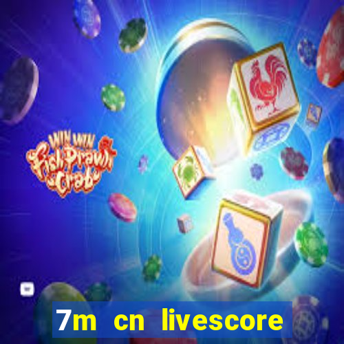 7m cn livescore com vn