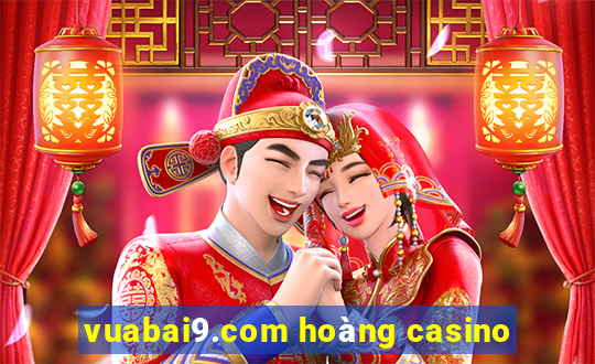 vuabai9.com hoàng casino